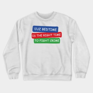 because its right tme to fight crime motivation words Crewneck Sweatshirt